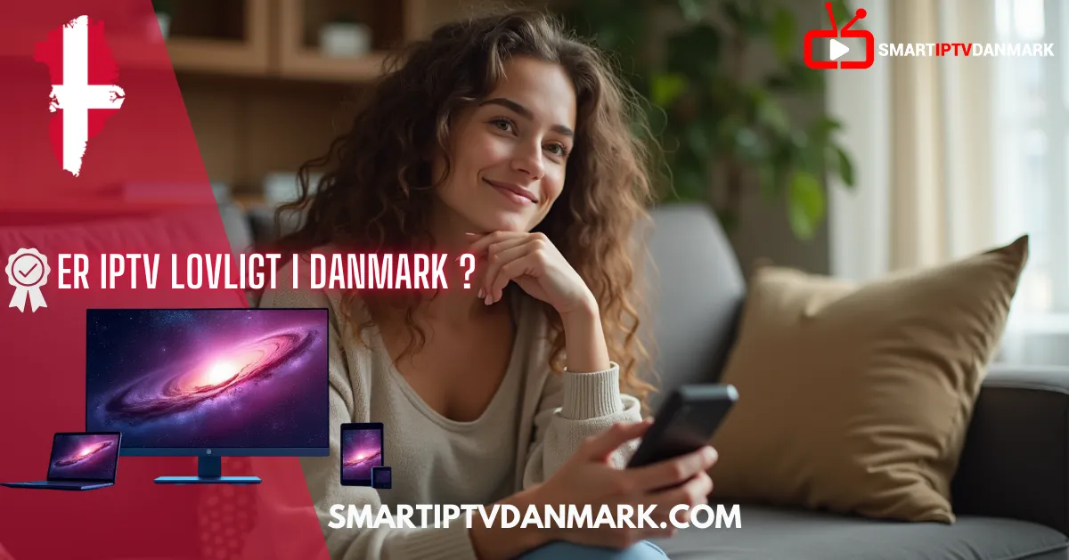 Best IPTV DK 2025: er iptv lovligt i danmark ?