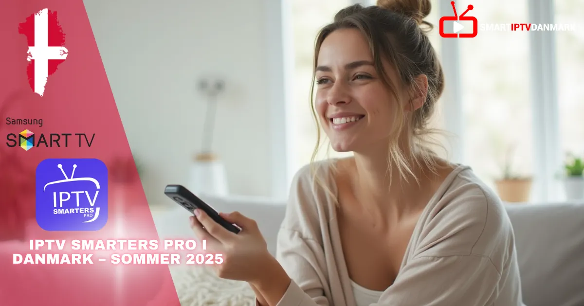 IPTV Denmark 2025: IPTV Smarters Pro i Danmark – Sommer 2025