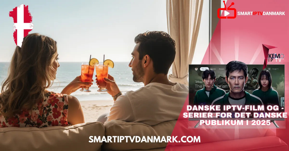 Best IPTV Danmark – Se danske IPTV-film og -serier med Smart IPTV og Smarters IPTV