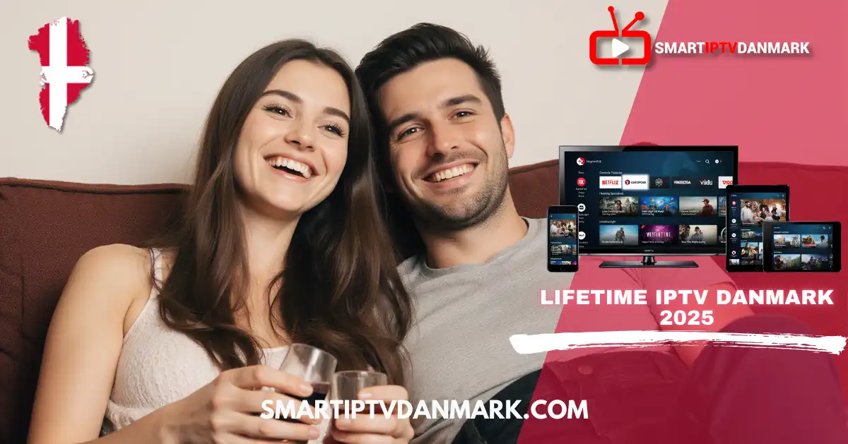 Lifetime IPTV Danmark: Lifetime IPTV 2025 og IPTV lovligt