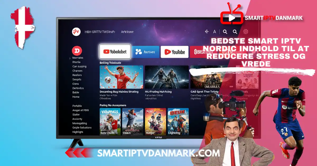 Et moderne TV med en IPTV-grænseflade, der viser forskellige film- og serieikoner, samt ikoner for populære apps som YouTube. I forgrunden ses en figur af Mr. Bean, og en sportsudøver i bevægelse. Billedet indeholder teksten "BEDSTE SMART IPTV NORDIC INDHOLD TIL AT REDUCERE STRESS OG VREDE" og logoet for SMARTIPTVDANMARK.COM med det danske flag.

