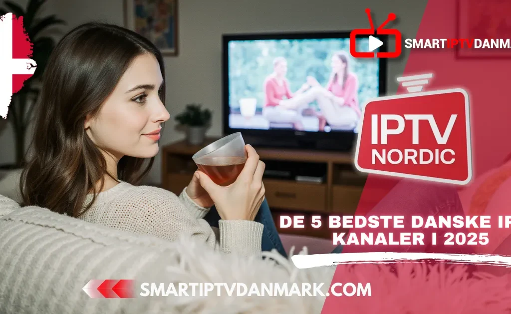 Kvinde slapper af i sofaen med te og ser Smart IPTV Danmark på TV. Teksten viser “De 5 bedste danske IPTV kanaler i 2025 – IPTV Nordic”.