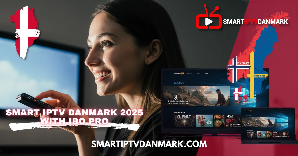 Smart IPTV Danmark 2025: Alt du behøver at vide om Ibo IPTV Pro!!