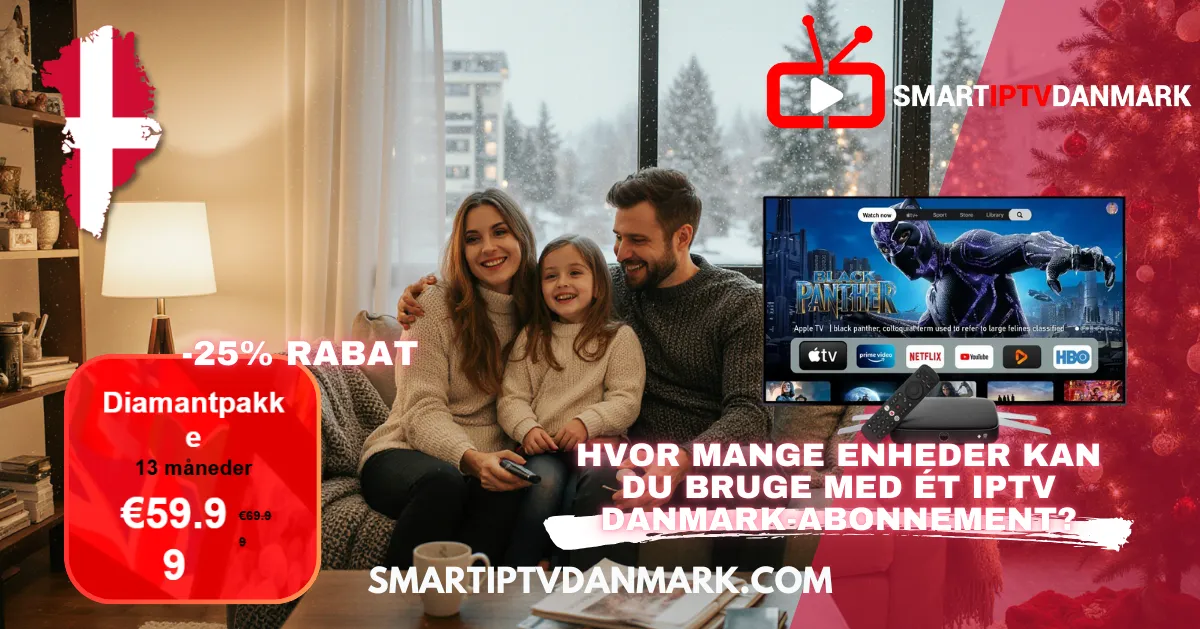 4K IPTV Nordic: Hvor mange enheder kan du bruge med ét IPTV Danmark eller Dansk IPTV-abonnement?